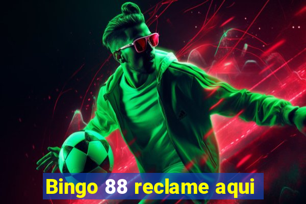 Bingo 88 reclame aqui